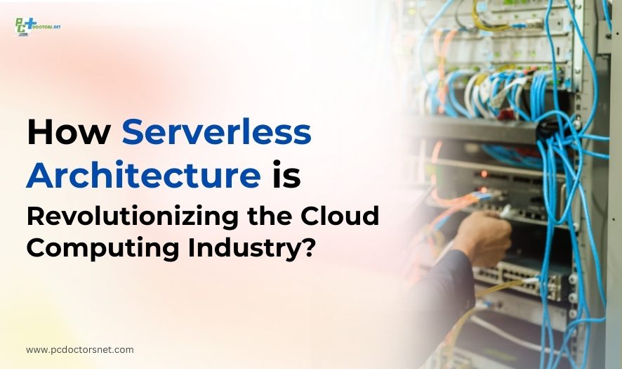 how serverless architecture is revolutionizing the cloud computing industry