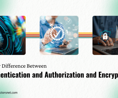 difference between authentication and authorization and encryption in Best Website Development Company