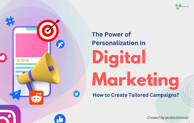 The Power of Personalization in Digital Marketing: How to Create Tailored Campaigns